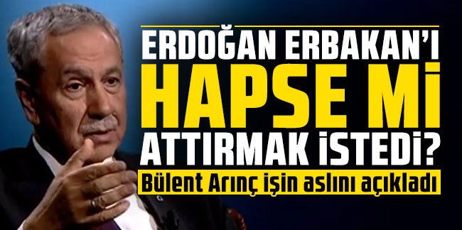 Erdoğan Erbakan'ı hapse mi attırmak istedi? Bülent Arınç işin aslını açıkladı