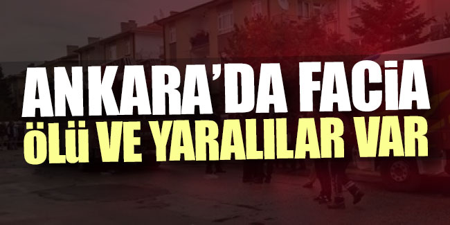 Ankara'da facia ölü ve yaralılar var