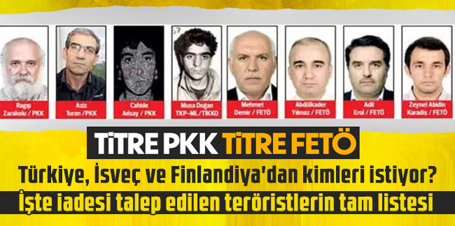 Türkiye, İsveç ve Finlandiya'dan kimleri istiyor? İşte iadesi talep edilen teröristlerin tam listesi
