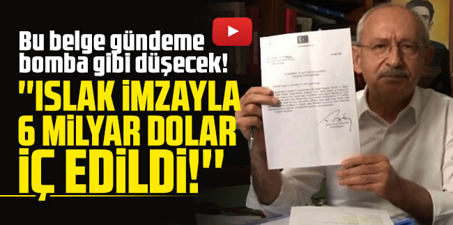 Kılıçdaroğlu: ''Islak imza ile Hazine'den 6 milyar TL’nin nasıl iç edildi anlatmak istiyorum''