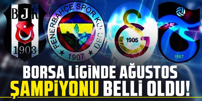 Borsa liginde ağustos ayının şampiyonu belli oldu! Galatasaray, Fenerbahçe...