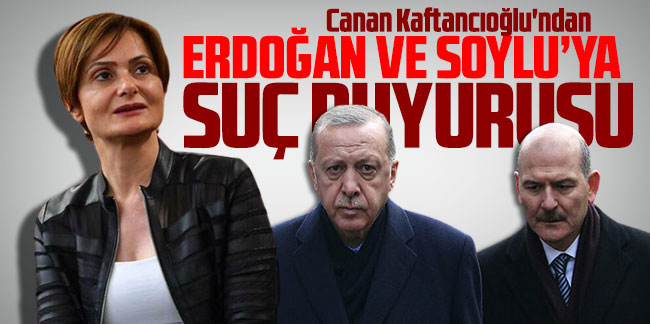 Canan Kaftancıoğlu'ndan Erdoğan ve Soylu'ya suç duyurusu