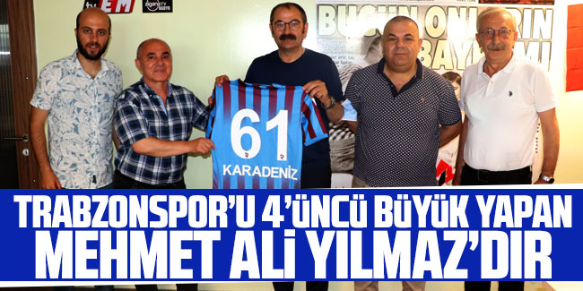 Trabzonspor’u 4’üncü büyük yapan Mehmet Ali Yılmaz’dır