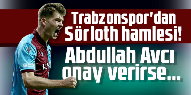 Trabzonspor'dan Sörloth hamlesi! Abdullah Avcı onay verirse...