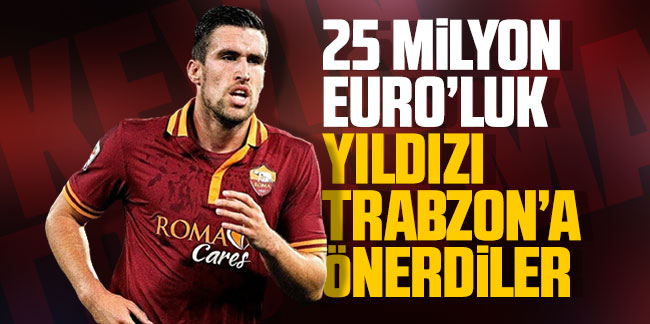 25 milyon euro’luk yıldızı Trabzonspor’a önerdiler