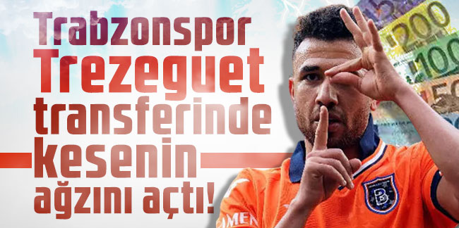 Trabzonspor Trezeguet transferinde kesenin ağzını açtı!