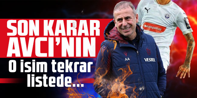 Trabzonspor'un transfer listesinde yeniden 1 numara! Son karar Avcı'nın