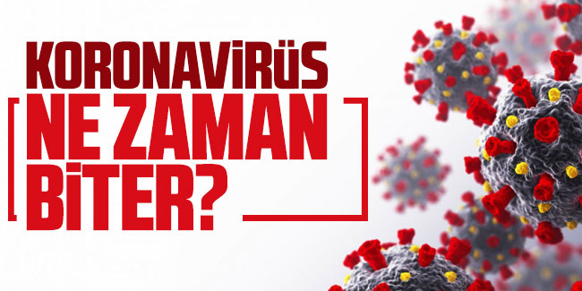 Koronavirüs ne zaman biter?