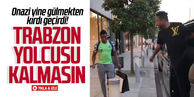 Onazi yine gülmekten kırdı geçirdi! ''Trabzon yolcusu kalmasın''