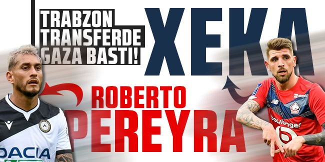 Trabzonspor'dan Xeka ve Roberto Pereyra bombası!