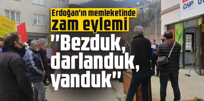 Erdoğan'ın memleketinde zam eylemi: Bezduk, darlanduk, yanduk