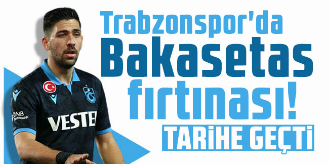 Trabzonspor'da Bakasetas fırtınası! Tarihe geçti
