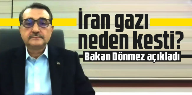 İran gazı neden kesti? Bakan Dönmez açıkladı
