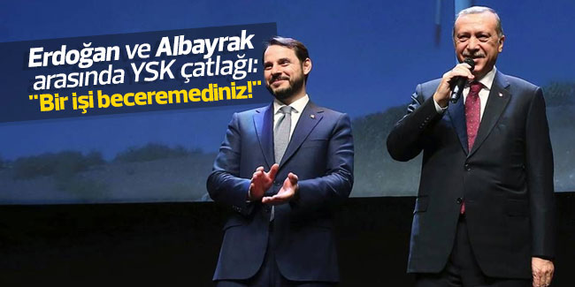 Erdoğan ve Albayrak arasında YSK çatlağı: "Bir işi beceremediniz!"