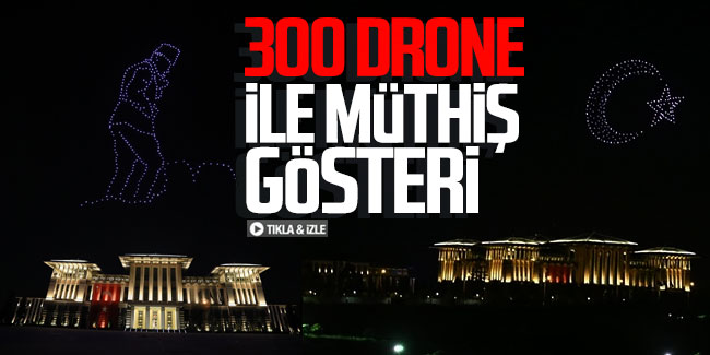 300 drone ile müthiş gösteri