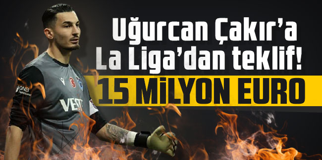 Uğurcan Çakır’a La Liga’dan teklif! 15 milyon euro