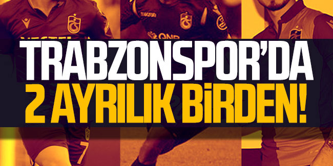 Trabzonspor'dan iki ayrılık birden yaşandı