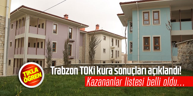 TOKİ kura çekiliş sonuçları! Trabzon Yomra TOKİ kazananlar listesi belli oldu