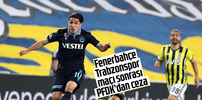 Fenerbahçe - Trabzonspor maçı sonrası PFDK'dan ceza!