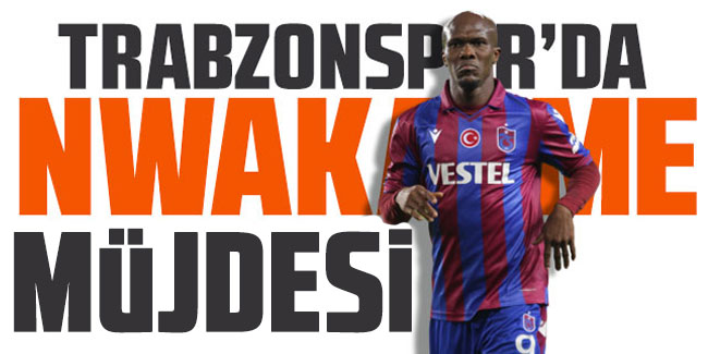 Trabzonspor'da flaş Nwakaeme gelişmesi! 