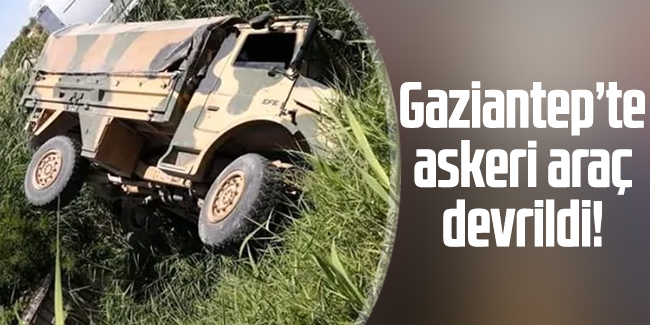 Gaziantep'te askeri araç devrildi