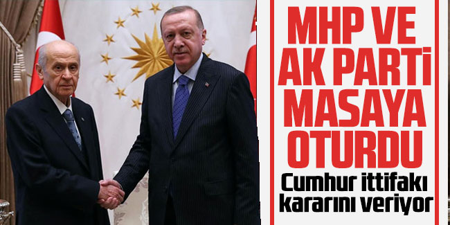 MHP, AK Parti ile masaya oturdu: Cumhur ittifakı bu hafta kararını veriyor