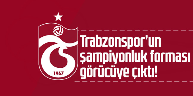 Trabzonspor'un şampiyonluk forması görücüye çıktı