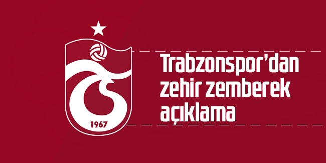 Trabzonspor'dan zehir zemberek açıklama