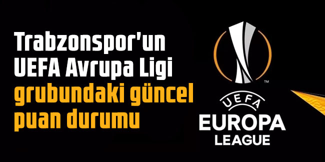 Trabzonspor'un UEFA Avrupa Ligi grubundaki güncel puan durumu