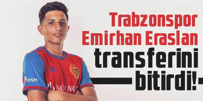 Trabzonspor Emirhan Eraslan transferini bitirdi! 