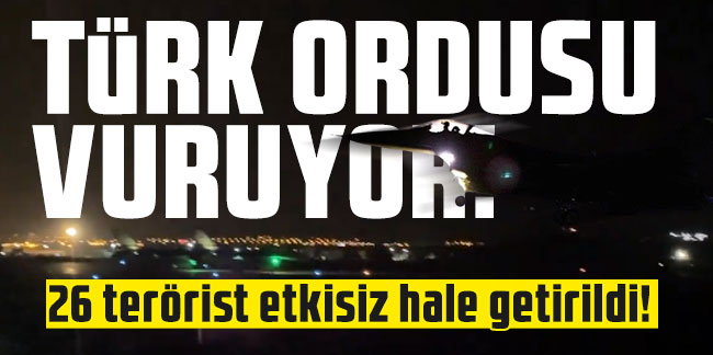 Türk ordusu PKK'yı Irak ve Suriye'de vuruyor: 26 terörist etkisiz hale getirildi!