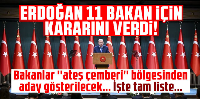 Cumhurbaşkanı Erdoğan kabinedeki bakanlar için adaylık kararını verdi!