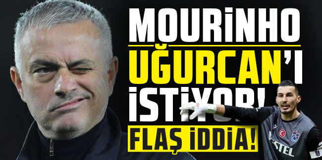 Flaş iddia! Mourinho Uğurcan'ı istiyor!