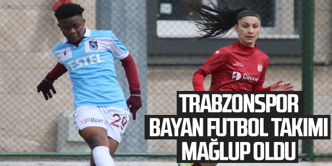 Trabzonspor kadın futbol takımı yine mağlup!