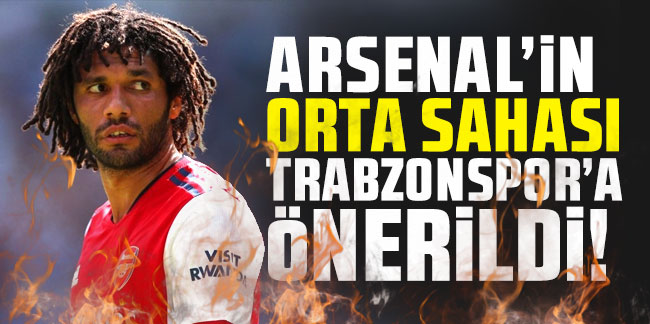 Arsenal'in orta sahası Trabzonspor'a önerildi!