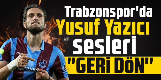 Trabzonspor'da Yusuf Yazıcı sesleri