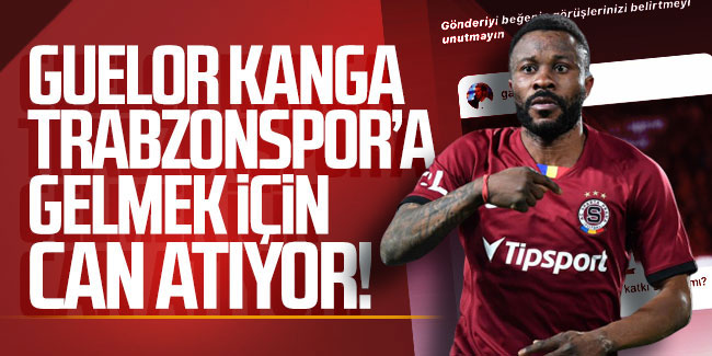Guelor Kanga: "Trabzonspor'da oynamak istiyorum"