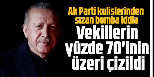 Bomba iddia: AK Partili vekillerin yüzde 70'inin üzeri çizildi