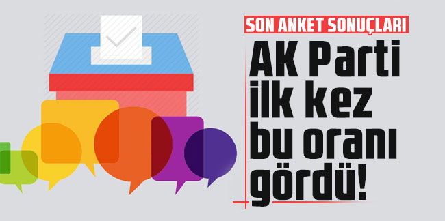 Son anket sonuçları: AK Parti ilk kez bu oranı gördü!