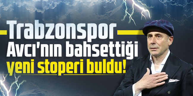 Trabzonspor Avcı'nın bahsettiği yeni stoperi buldu!