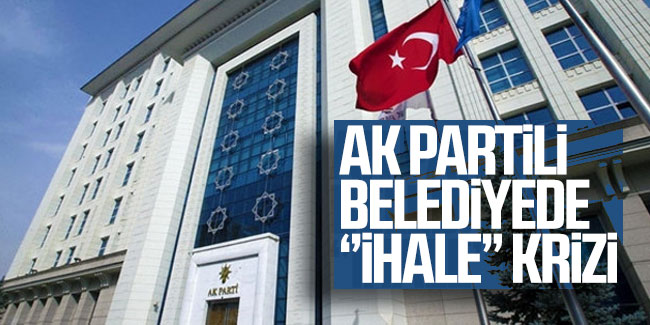 AK Partili belediyede ''ihale'' krizi!