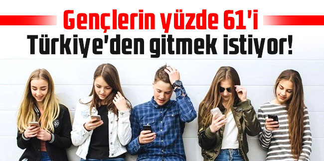 Gençlerin yüzde 61'i Türkiye'den gitmek istiyor!