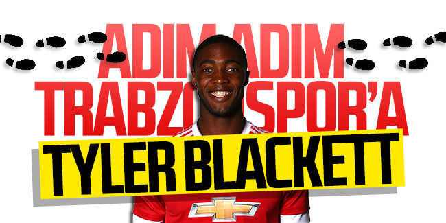 Tyler Blackett adım adım Trabzonspor'a