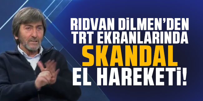 Rıdvan Dilmen'den TRT'de skandal el hareketi