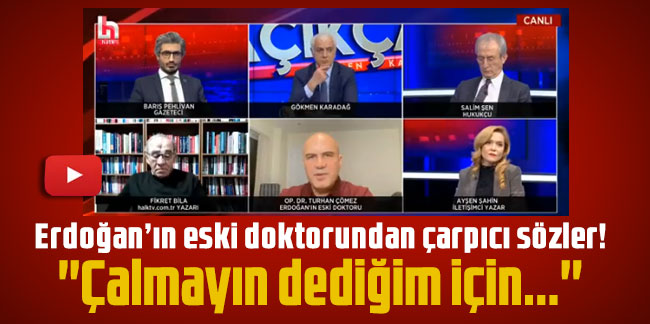 Erdoğan’ın eski doktorundan çarpıcı sözler! ''Çalmayın dediğim için...''