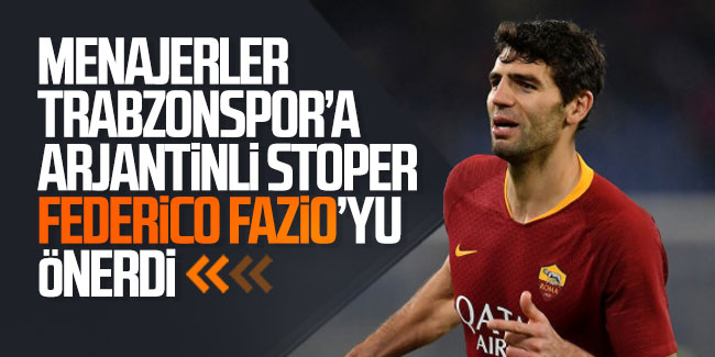 Menajerler Trabzonspor’a Arjantinli stoper Federico Fazio'yu önerdi