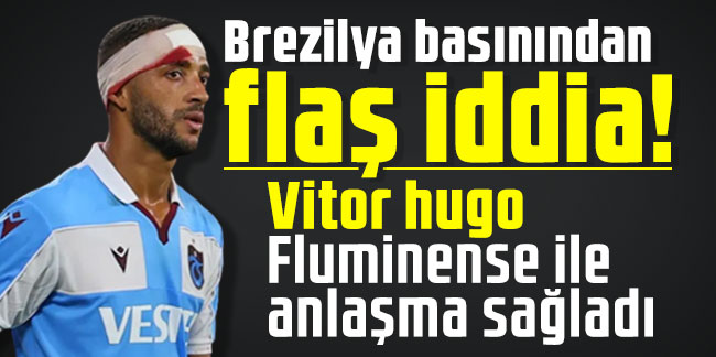 Brezilya basınından flaş iddia: Vitor hugo Fluminense ile anlaşma sağladı