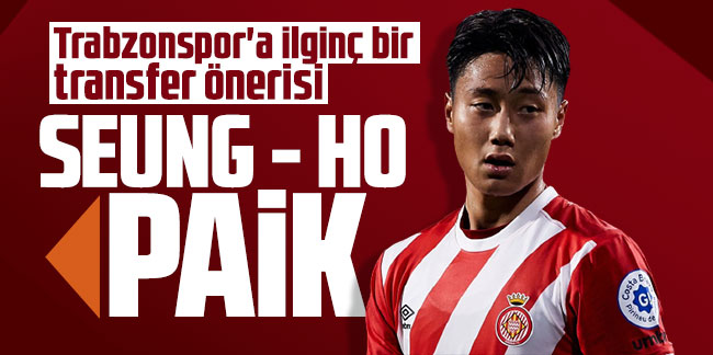 Trabzonspor'a ilginç bir transfer önerisi: Seung-ho Paik