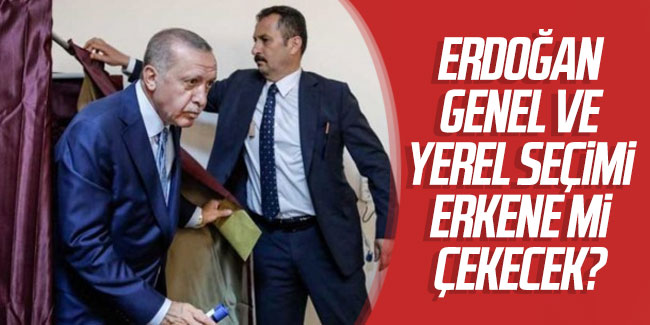 Erdoğan genel ve yerel seçimi erkene mi çekecek?