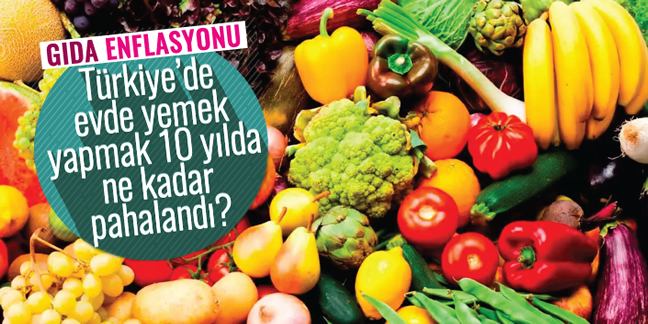 Gıda enflasyonu: Türkiye'de evde yemek yapmak 10 yılda ne kadar pahalandı?
